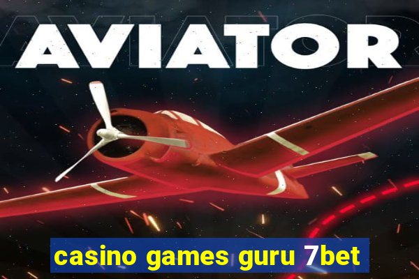 casino games guru 7bet